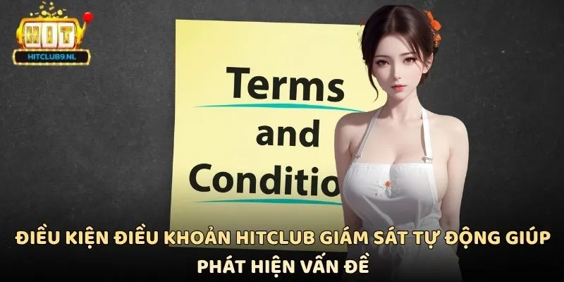 Điều Kiện Điều Khoản Hitclub Quan Trọng Người Chơi Cần Nắm Rõ 4 Điều kiện điều khoản Hitclub giám sát tự động giúp phát hiện vấn đề