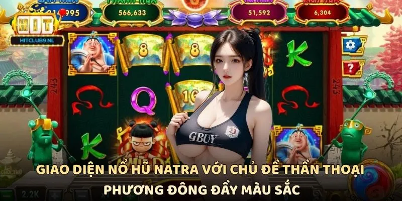 Nổ Hũ Natra Hitclub - Chinh Phục Kho Báu Thần Thoại Hấp Dẫn 1 Giao diện Nổ hũ Natra với chủ đề thần thoại phương Đông đầy màu sắc