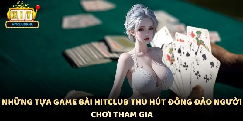Game Bài Hitclub Đỉnh Cao Với Hàng Loạt Trò Chơi Hấp Dẫn 3 Những tựa game bài Hitclub thu hút đông đảo người chơi tham gia